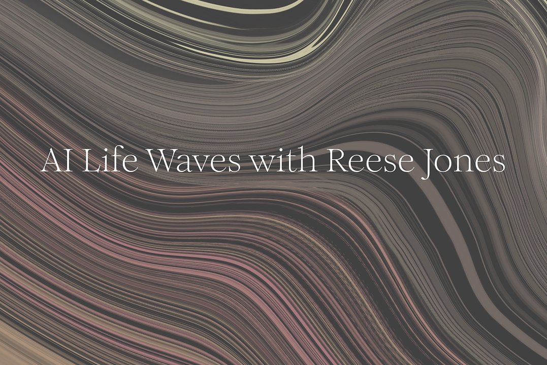 AI Life Waves with Reese Jones