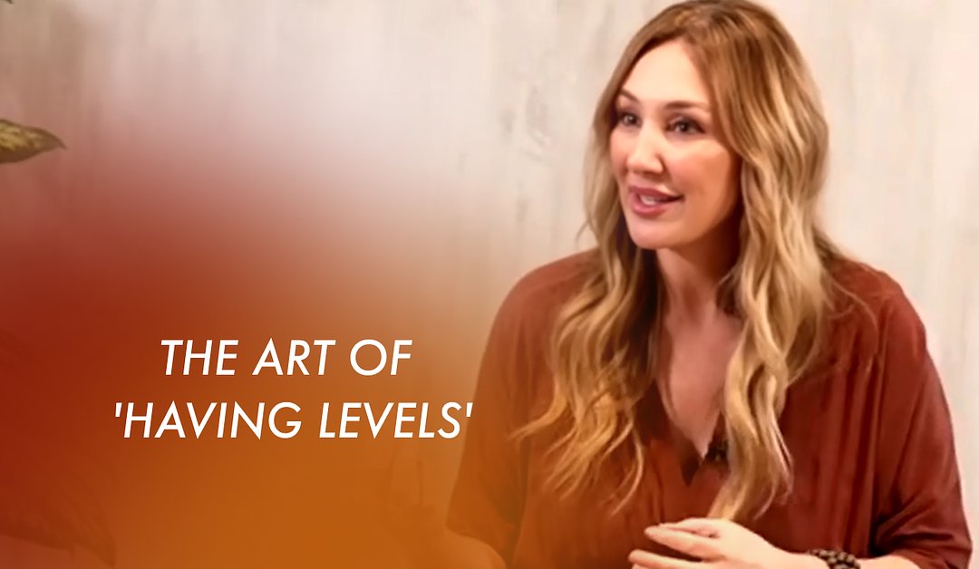 The Art of 'Having Levels'
